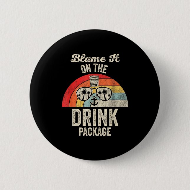 Blame It On The Drink Package Cruise Fun  Button (Vorderseite)