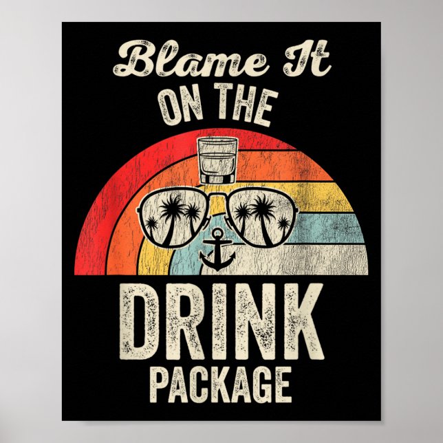 Blame It On The Drink Package Cruise Fun  Poster (Vorne)