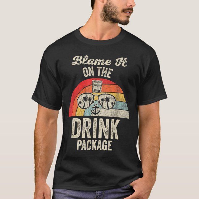 Blame It On The Drink Package Cruise Fun  T-Shirt (Vorderseite)
