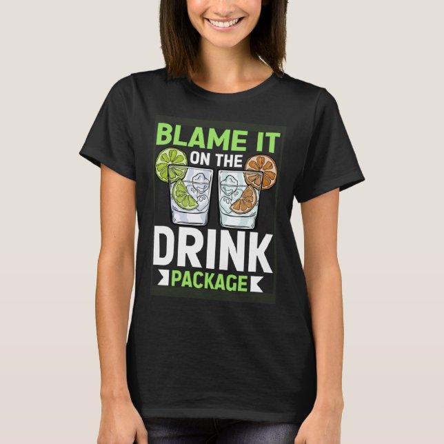 Blame It On The Drink Package  Cruise Vacation Cru T-Shirt (Vorderseite)