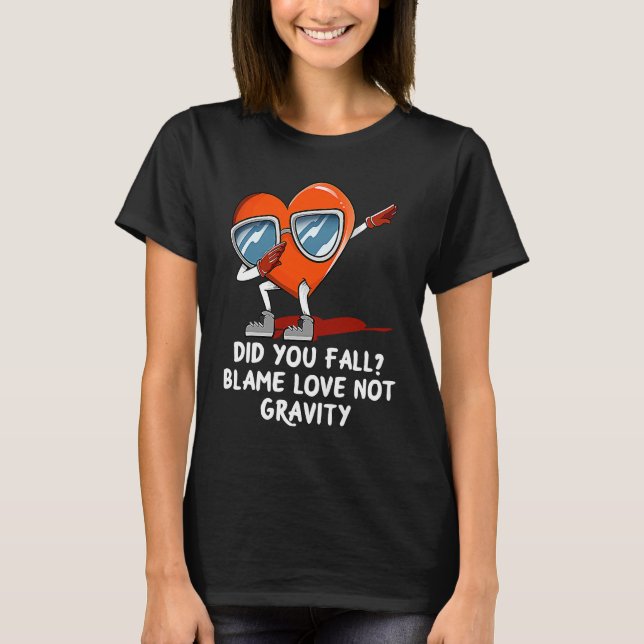 Blame Love Not Gravity  Valentines Day Humor T-Shirt (Vorderseite)