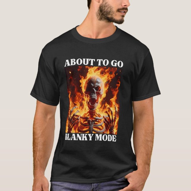 Blanky Mode Funny Cringe Hard Skeletts Meme Flames T-Shirt (Vorderseite)