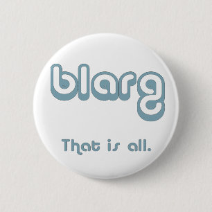 blarg. button
