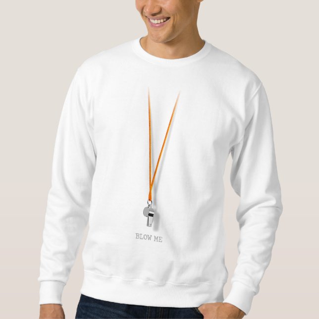 Blas mich Sweatshirt (Vorderseite)