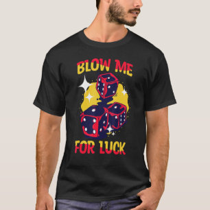 Blasen Sie mich für Glückskarte Player Poker Casin T-Shirt