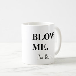 Blasen Sie mir. Mir ist heiß Kaffeetasse