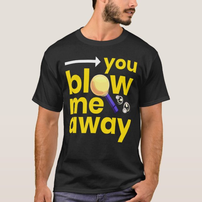 Blasen Sie mir weg, ich gläserne Glasbläser Sprich T-Shirt (Vorderseite)