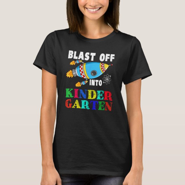 Blast Off Into Kindergarten Funny Rocket Back To S T-Shirt (Vorderseite)