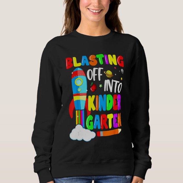 Blasting Off Into Kindergarten Funny Back To Schoo Sweatshirt (Vorderseite)