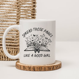 Blättre diese Seiten wie ein braves Mädchen Tasse