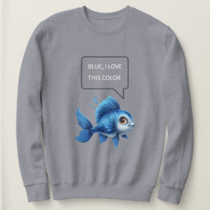 " Blau, ich Liebe Diese Farbe, positive Einstellun Sweatshirt