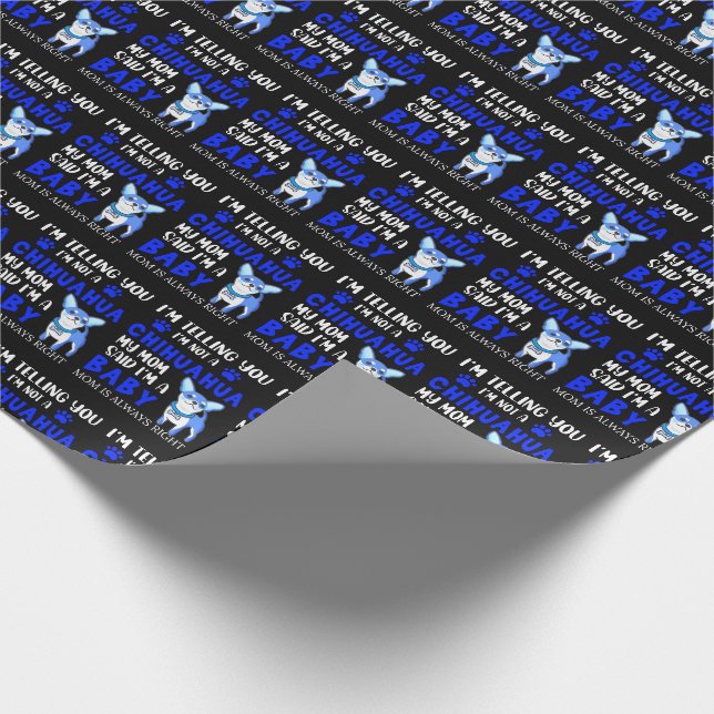 Blau Keine Chihuahua-Mama sagt, ich bin ein Baby Geschenkpapier (Ecke)