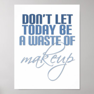 Blauer Don lasse heute nicht als Makeup Poster