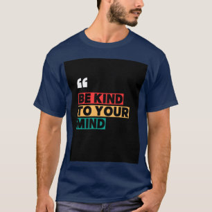 Blaues T-Shirt mit "Be Kind to your Mind"-Typograf