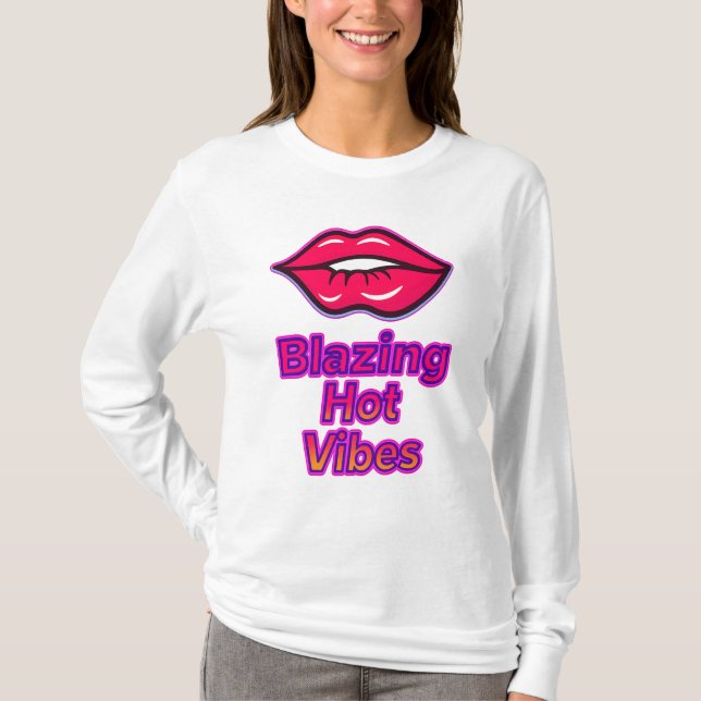 Blazing Hot Vibes Long Sleeve T - Shirt - Trendy F (Vorderseite)