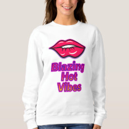 Blazing Hot Vibes Women's Sweatshirt - Trendy Free