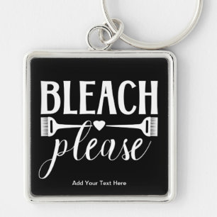 Bleach Bitte Zitat Friseur Stylist Salon Schlüsselanhänger