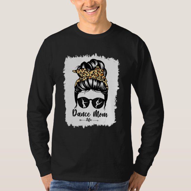 Bleach Dance Mama Messy Bun Hair Leopard Dancer 7 T-Shirt (Vorderseite)