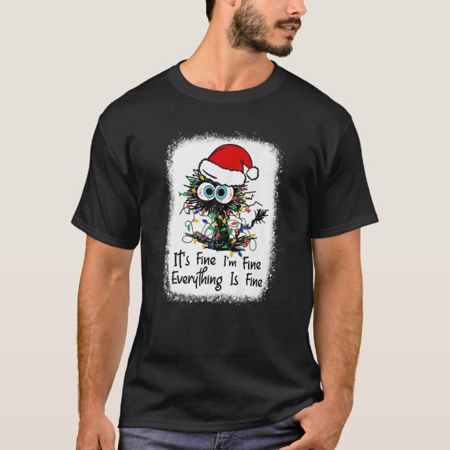 Bleached Cat Christmas It's Fine I'm Fine Everythi T-Shirt (Vorderseite)