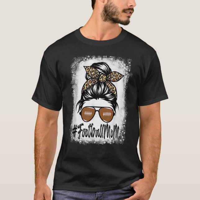 Bleached Football Mom Life With Leopard And Messy  T-Shirt (Vorderseite)
