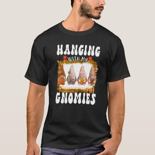 Bleached Hanging With My Gnomies Gnome Autumn Than T-Shirt (Vorderseite)