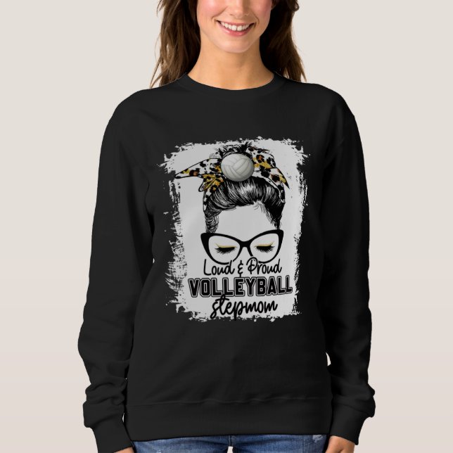 Bleached Loud & Proud Volleyball Stepmom Life Game Sweatshirt (Vorderseite)