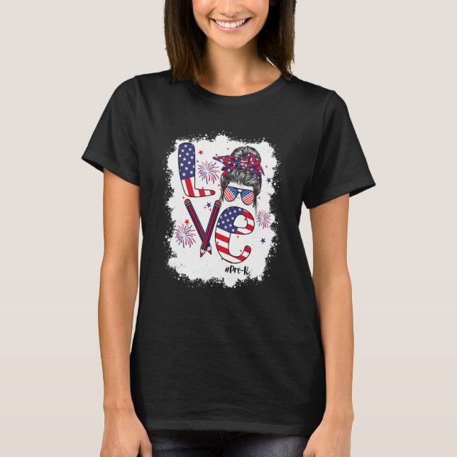 Bleached Love Messy Bun Pre K 4th Of July Matching T-Shirt (Vorderseite)
