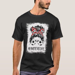 Bleached Soccer Auntie Life Messy Bun Women Mother T-Shirt