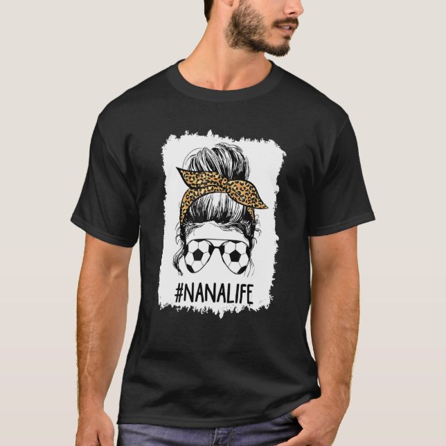 Bleached Soccer Nana Life Messy Bun Hair Leopard P T-Shirt (Vorderseite)