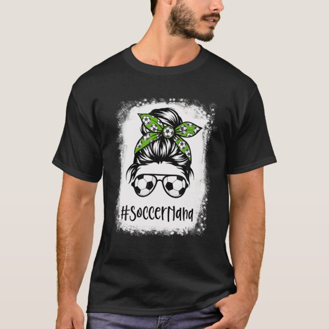 Bleached Soccer Nana Life Messy Bun Hair Mütter D T-Shirt (Vorderseite)