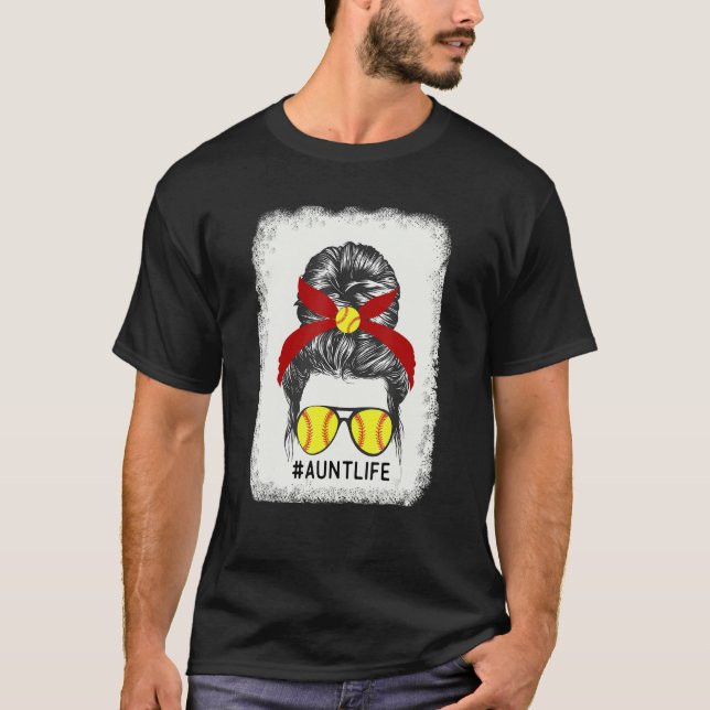 Bleached Softball Aunt Life Messy Bun Game Day Mot T-Shirt (Vorderseite)