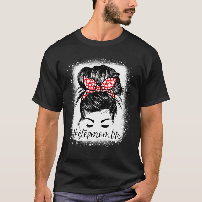 Bleaches Step Mom Messy Bun Sunglasses Happy Mothe T-Shirt (Vorderseite)