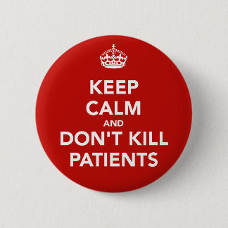 Blech von „keep calm and dont kill patients " button
