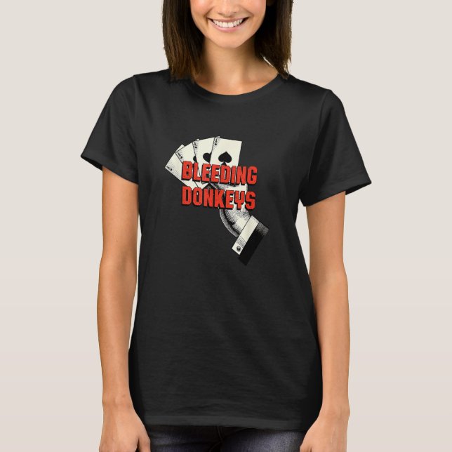 Bleeding Donkeys Gambler Poker Gambling Card Game T-Shirt (Vorderseite)