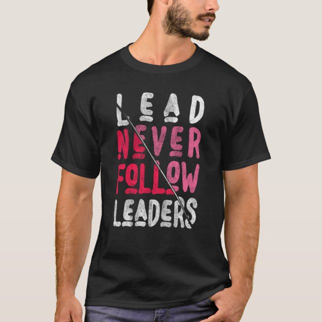 Blei folgt niemals kühne und Inspirierend Führungs T-Shirt (Vorderseite)