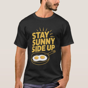 Bleib auf der Sonnenseite Lustiges Eier-Frühstück T-Shirt