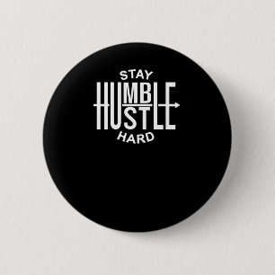 Bleib bescheiden, arbeite hart - Inspirierend - Pf Button