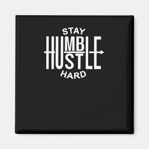 Bleib bescheiden, arbeite hart - Inspirierend - Pf Magnet