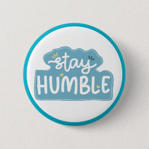 Bleib Bescheiden Typography Positive Nachricht Button
