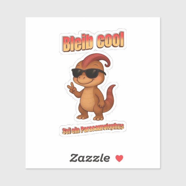 Bleib Cool – Be a Parasaurolophus Aufkleber (Blatt)
