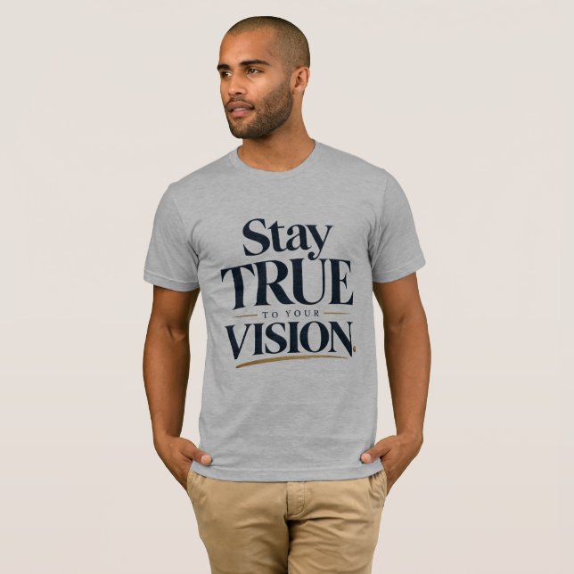 Bleib Deiner Vision Treu T-Shirt (Vorne ganz)