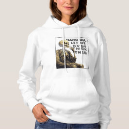 Bleib dran, lass mir das überdenken hoodie