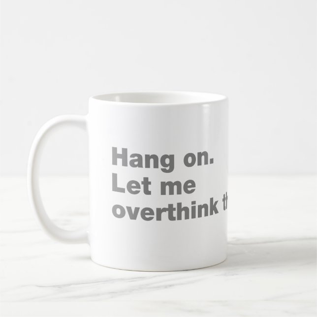 Bleib dran. Lass mir das überdenken Kaffeetasse (Links)