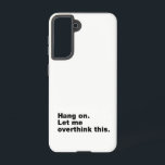 Bleib dran. Lass mir das überdenken Samsung Galaxy Hülle<br><div class="desc">Für echte Quotenliebhaber</div>