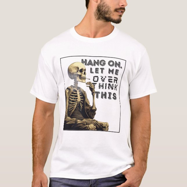 Bleib dran, lass mir das überdenken T-Shirt (Vorderseite)