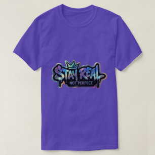 Bleib echt, nicht perfekt Inspirierend T-Shirt