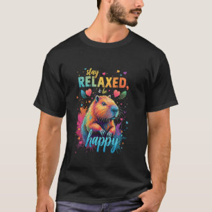 Bleib ENTSPANNT, & Sei Glücklich Capybara Kunst T-Shirt