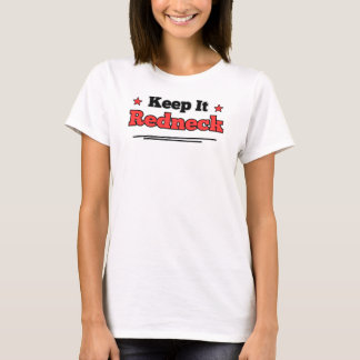 Bleib es Redneck, Lustiges Geschenk, Lustiges Shir T-Shirt