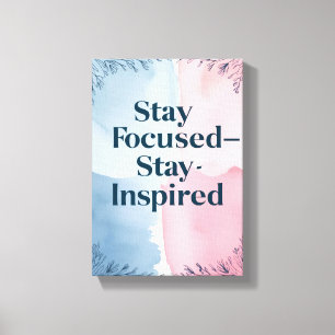 Bleib fokussiert Bleib inspiriert Leinwanddruck