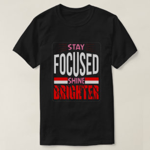 Bleib fokussiert, leuchte heller Basic Dark T-Shir T-Shirt